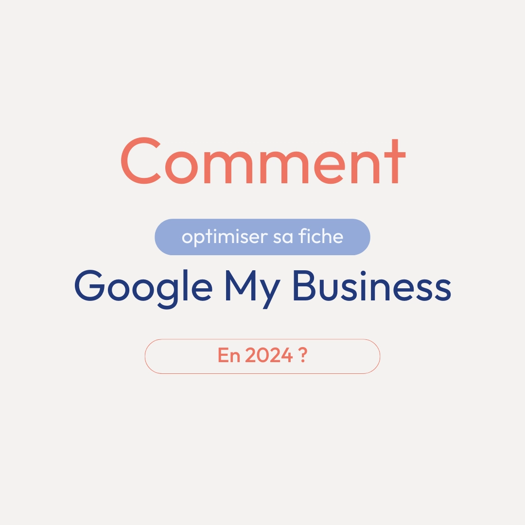 Comment optimiser sa fiche Google My Business en 2025 ?